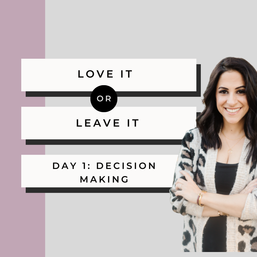 BONUS: Day 1. Love it or Leave it Challenge- How to make a decision